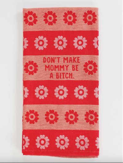 Don't Make Mommy Dish Towel â€“ Funny Kitchen by BlueQ