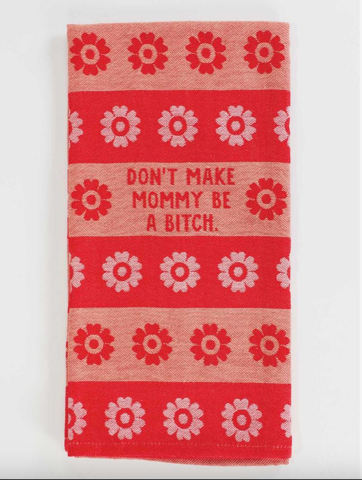 Don't Make Mommy Dish Towel â€“ Funny Kitchen by BlueQ