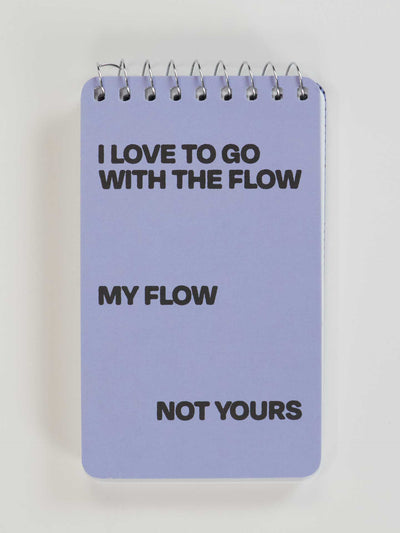 I Love To Go With The Flow. My Flow, Not Yours - Spiral Notebook by Blue Q