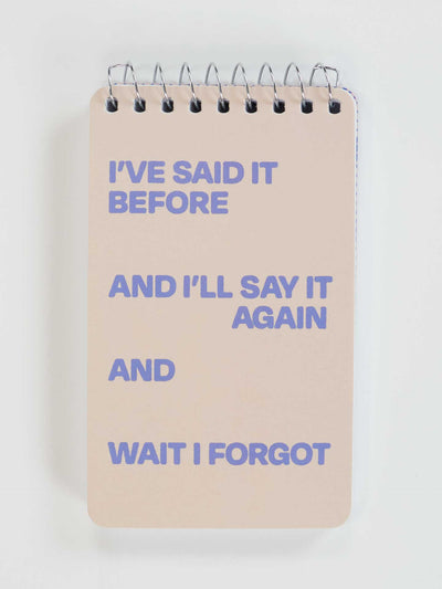 I've Said It Before And I'll Say It Again And Wait I Forgot - Spiral Notebook by Blue Q