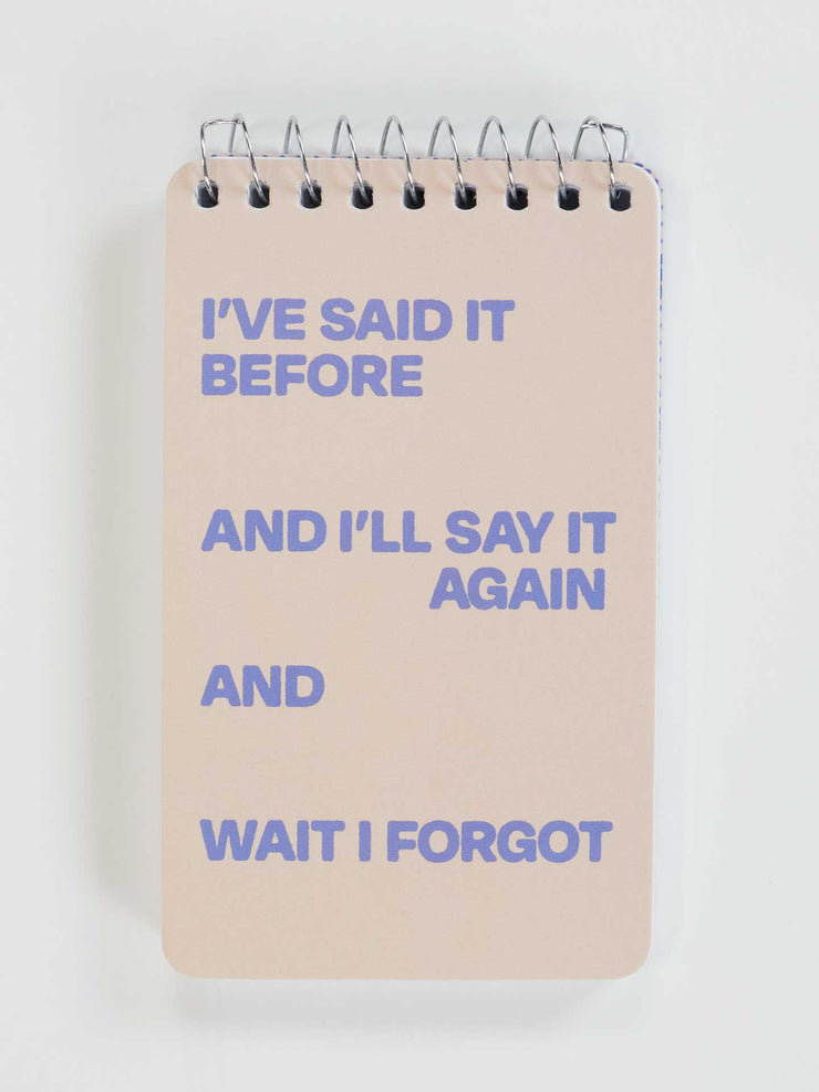 I've Said It Before And I'll Say It Again And Wait I Forgot - Spiral Notebook by Blue Q