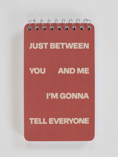 Just Between You And Me I'm Gonna Tell Everyone - Spiral Notebook by Blue Q