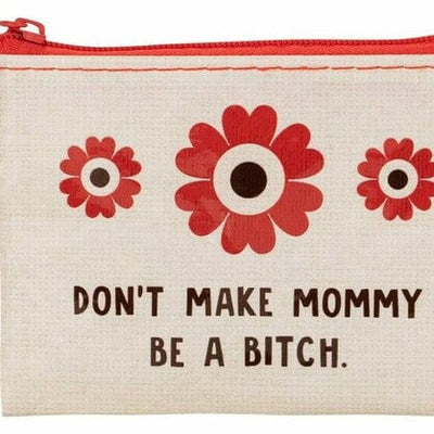 Blue Q Coin Purse - Don't Make Mommy Quirksy gifts australia