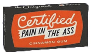 Blue Q Certified Pain in the A** Gum Quirksy gifts australia