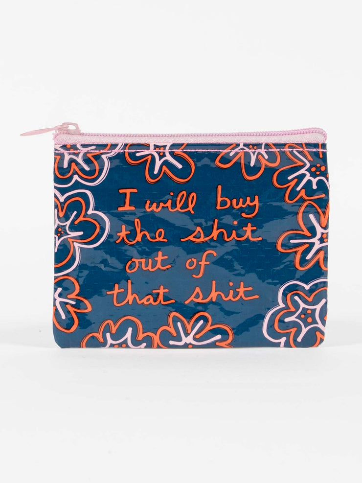 Blue Q I Will Buy The Sh*t Out Of That Sh*t - BlueQ - Coin Purse Quirksy gifts australia