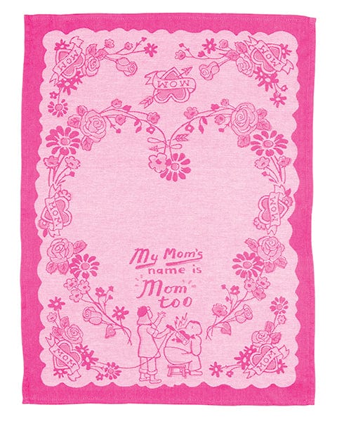 Blue Q Mom's Name Is Mom Too Tea Towel Quirksy gifts australia