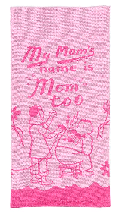 Blue Q Mom's Name Is Mom Too Tea Towel Quirksy gifts australia